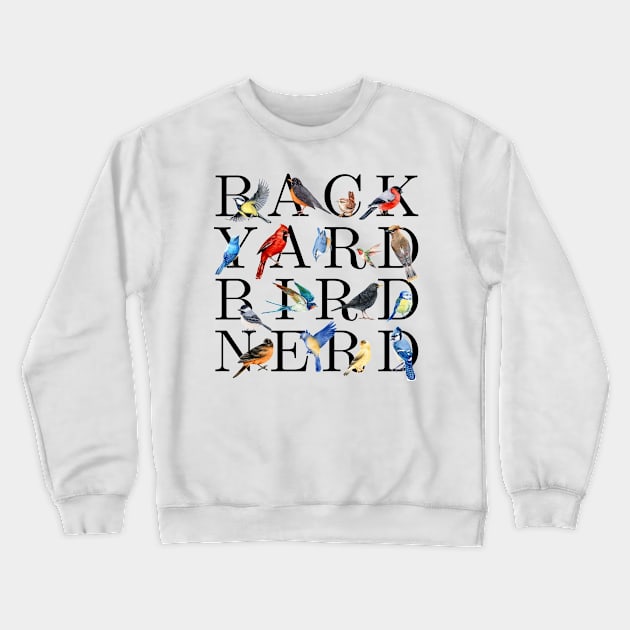 Back Yard Bird Nerd Crewneck Sweatshirt by Uncle Chris Designs